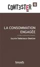 LA CONSOMMATION ENGAGEE - 2E EDITION ENTIEREMENT ACTUALISEE 